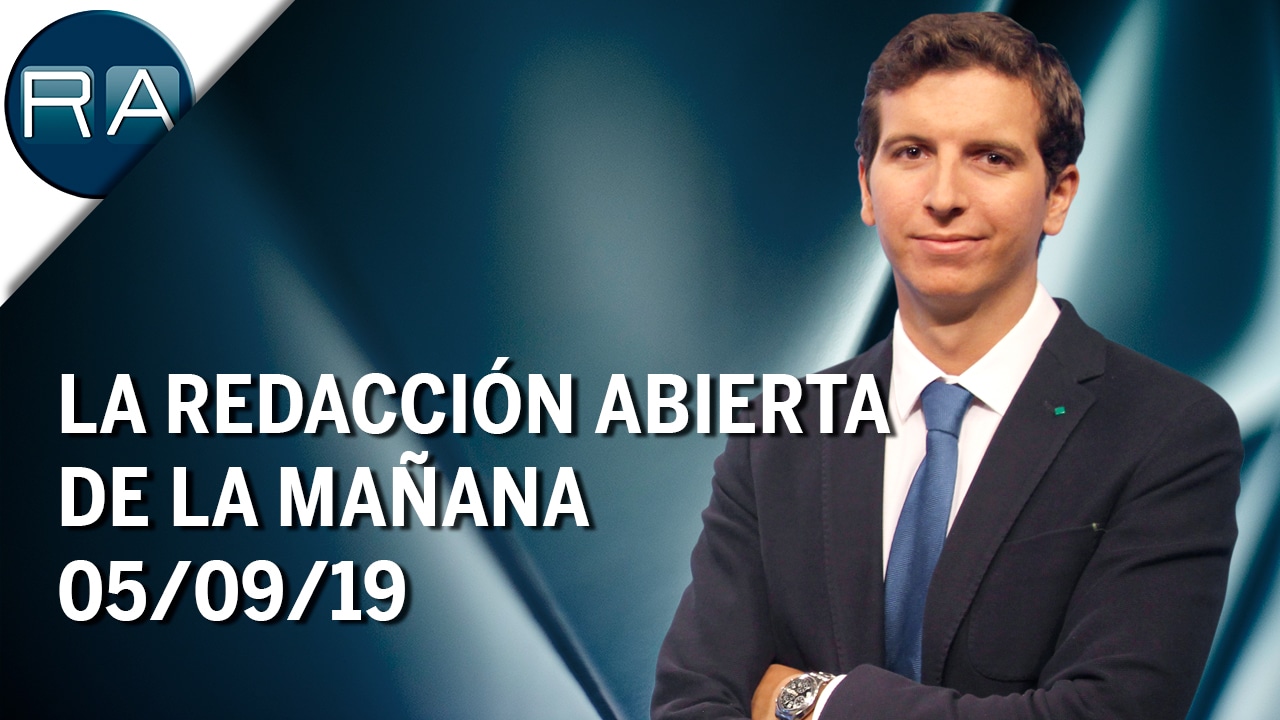 La Redacción Abierta de la mañana (05/09/19) – Programa Completo