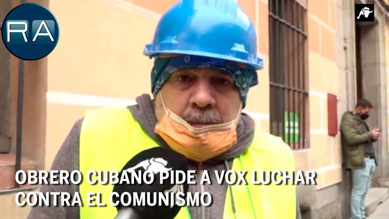 Obrero cubano pide a VOX luchar contra el comunismo