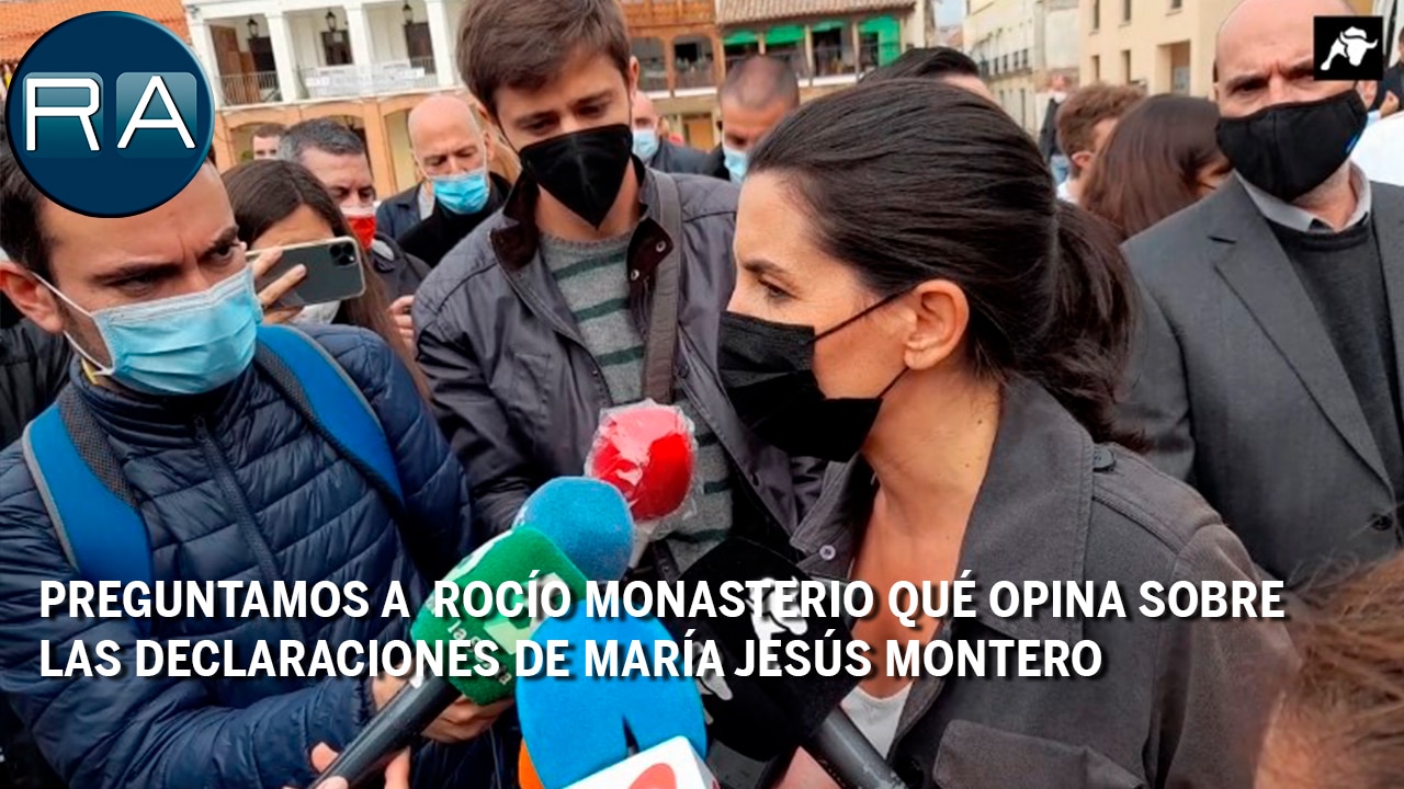 Preguntamos a  Rocío Monasterio qué opina sobre las declaraciones de María Jesús Montero