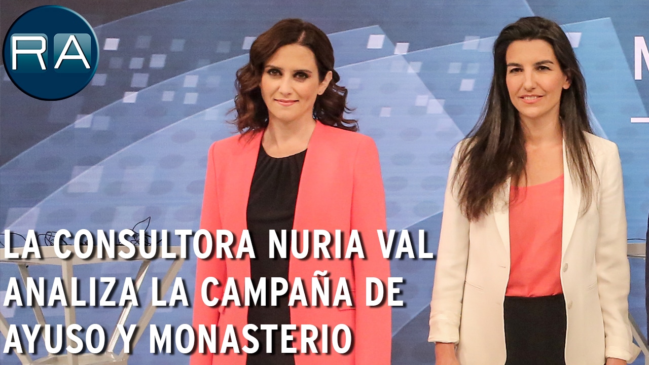 La consultora Nuria Val analiza la campaña de Ayuso y Monasterio