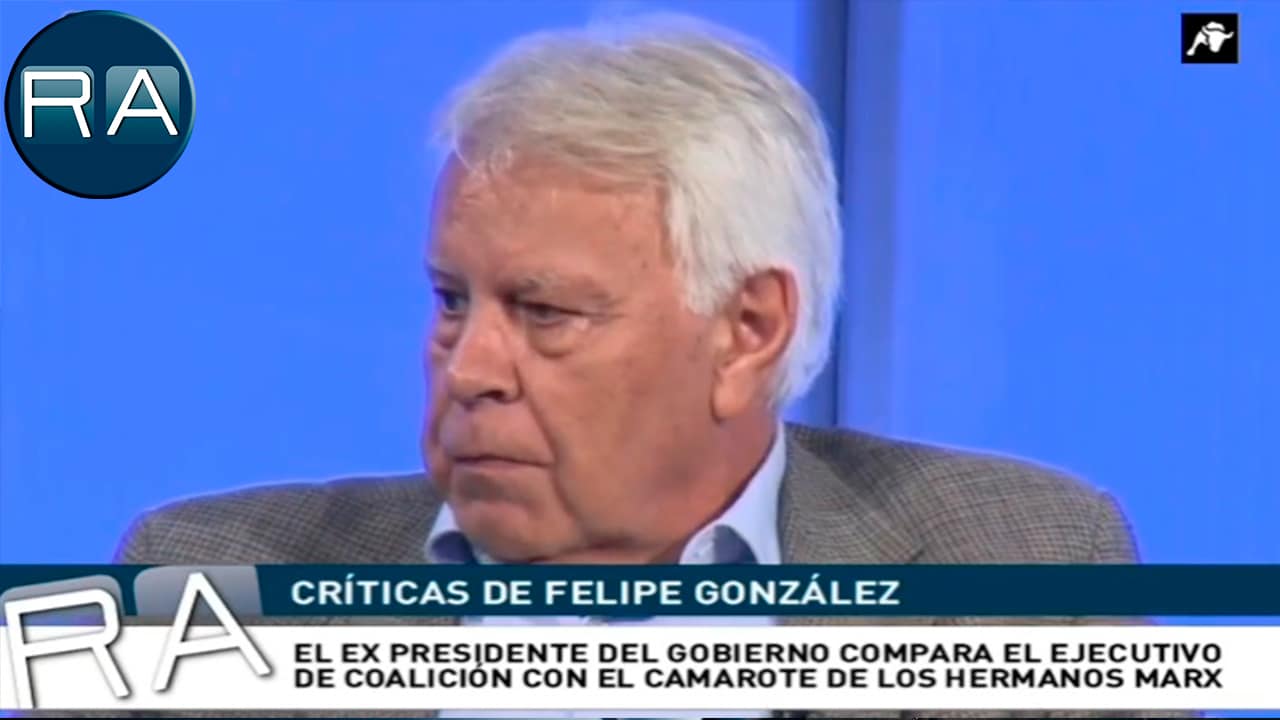 Felipe González compara el ejecutivo de coalición con el camarote de los hermanos Marx