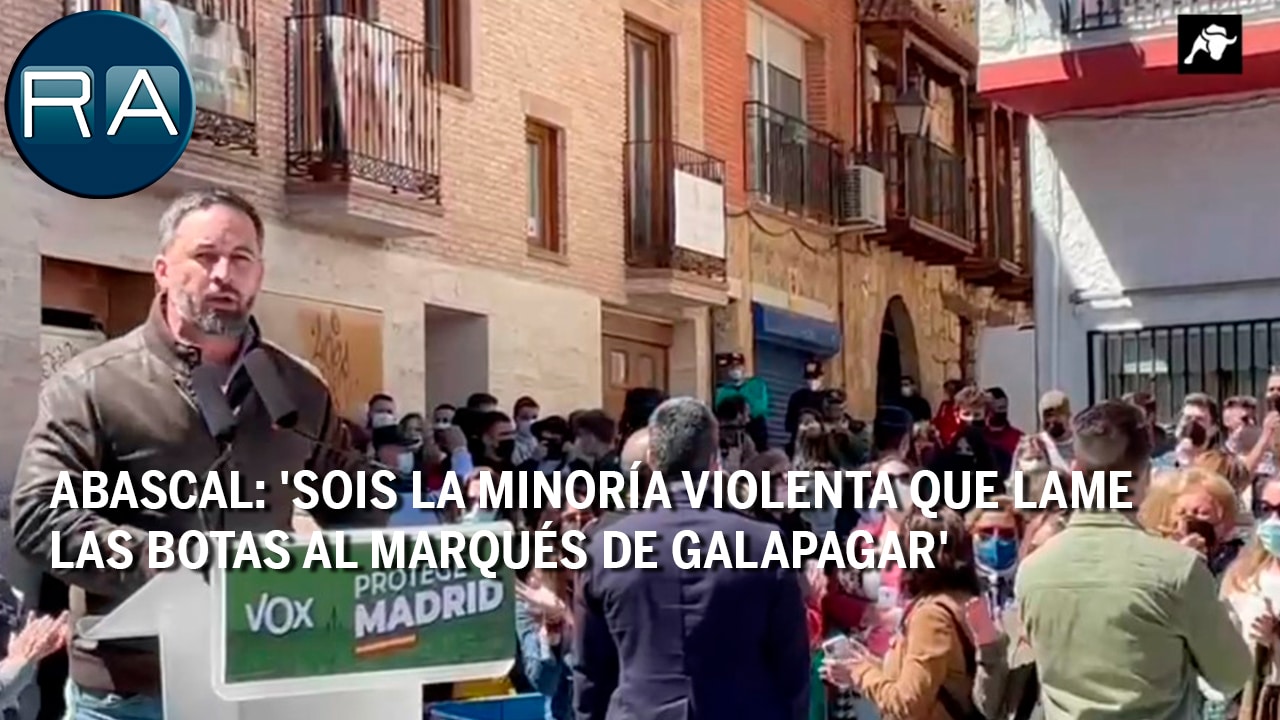 Abascal: ‘Sois la minoría violenta que lame las botas al Marqués de Galapagar’