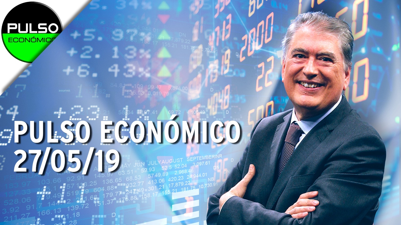 Pulso Económico (27/05/19) – Programa Completo