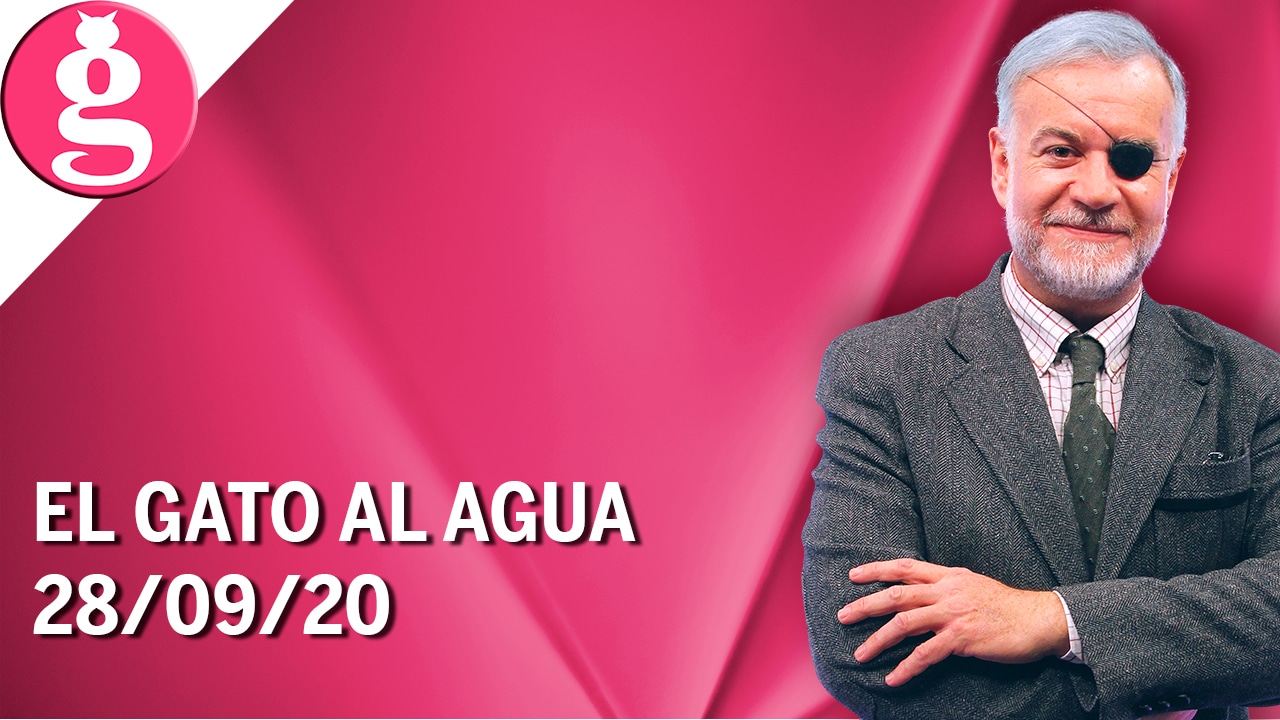 El Gato al Agua | 28/09/20 | Programa Completo