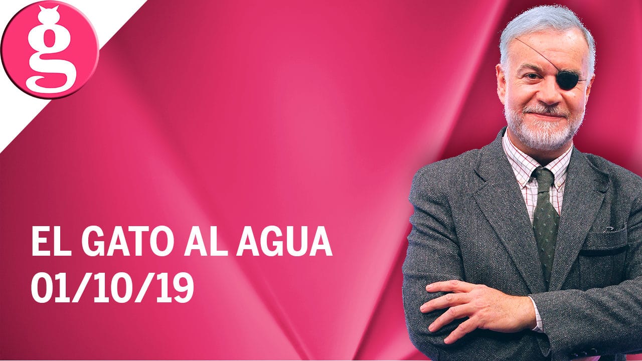 El Gato al Agua (01/10/19) – Programa Completo
