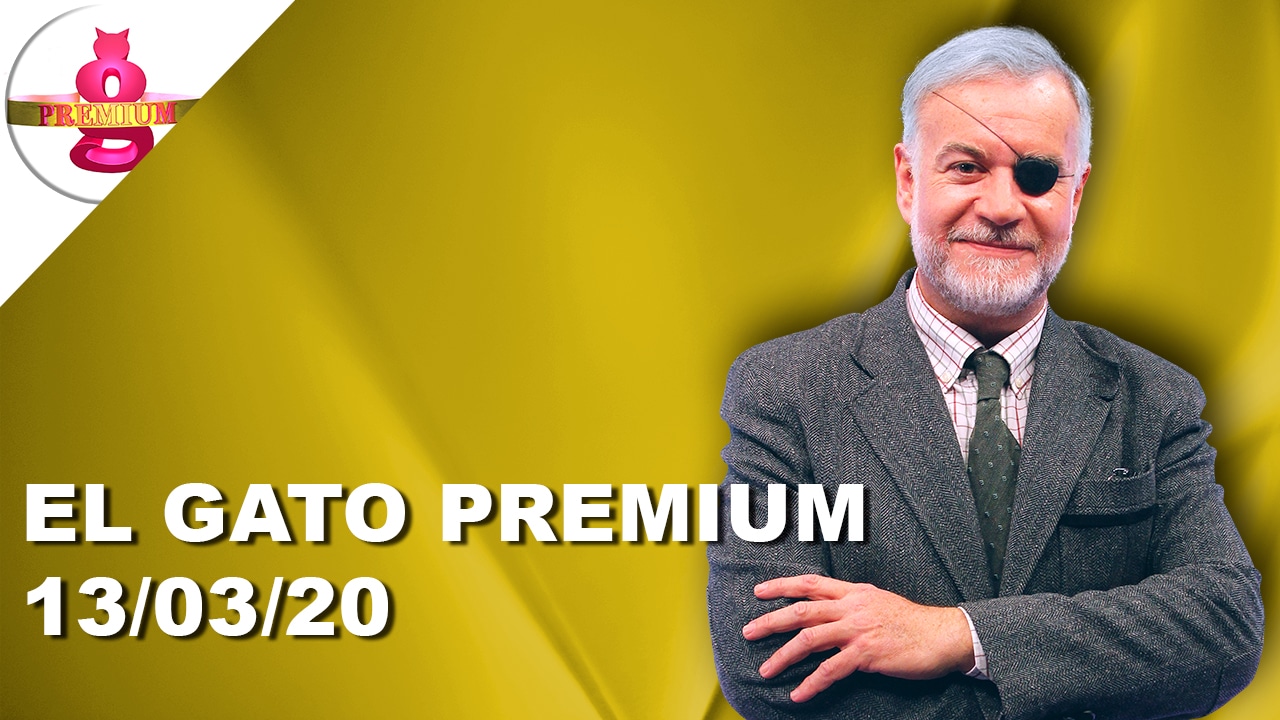 El Gato Premium (13/03/20) – Programa completo