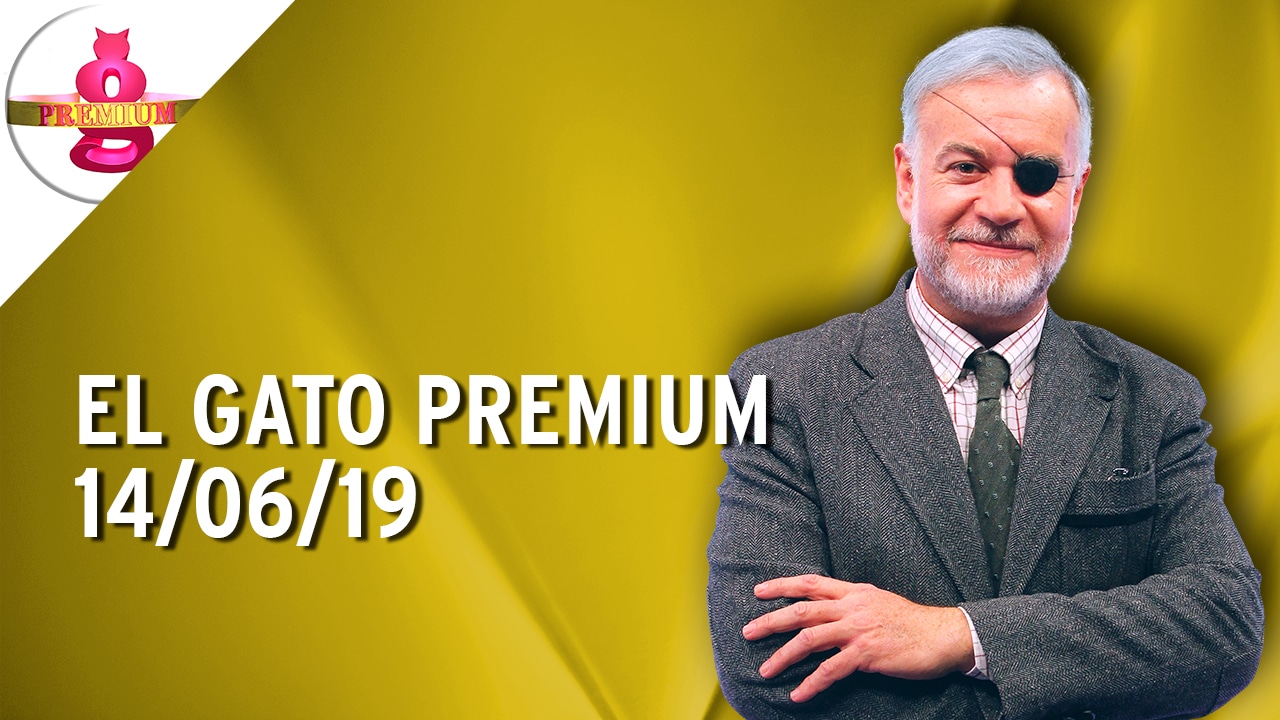 El Gato Premium (14/06/19) – Programa Completo