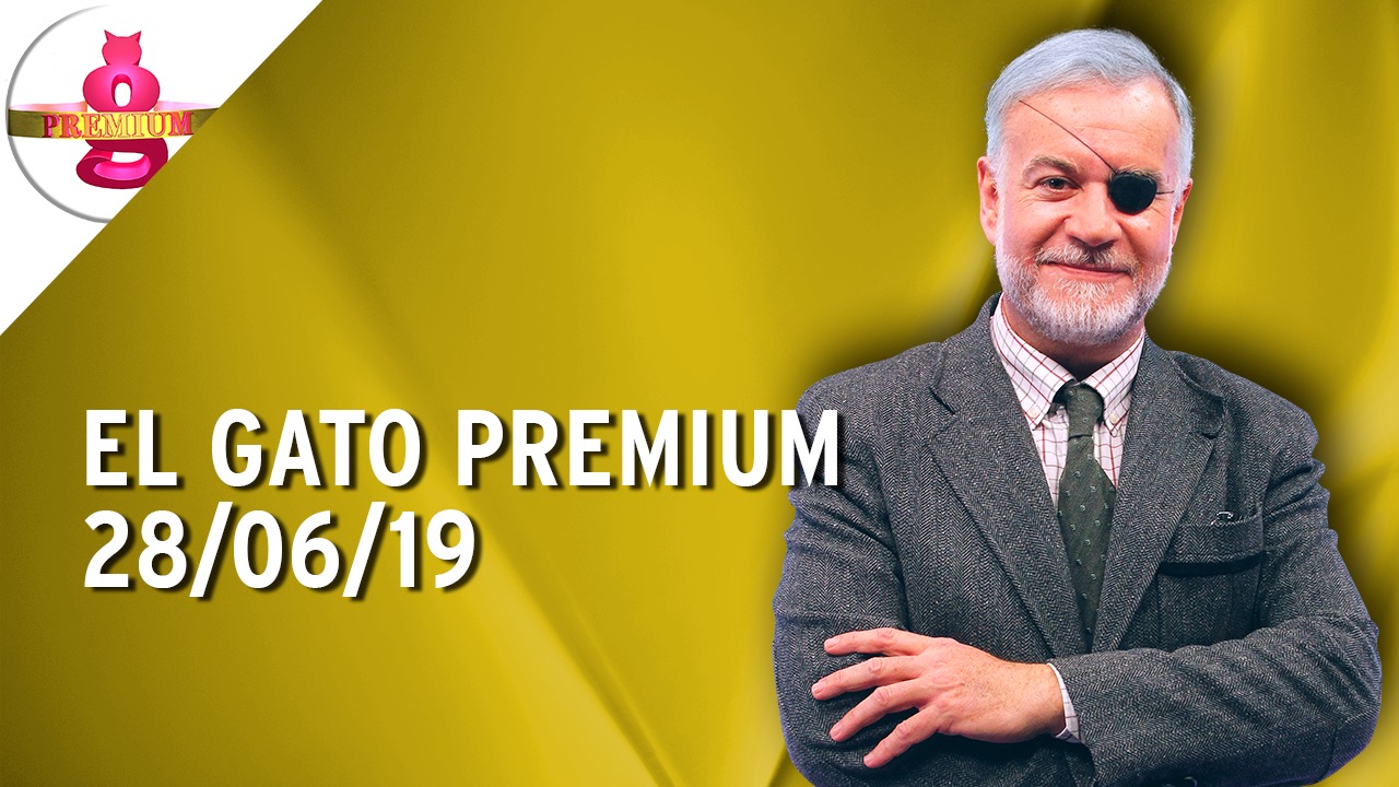El Gato Premium (28/06/2019) – Programa Completo