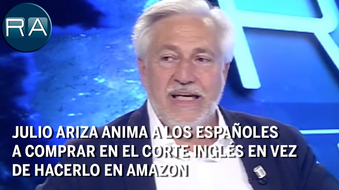Julio Ariza anima a los españoles a comprar en El Corte Inglés en vez de hacerlo en Amazon