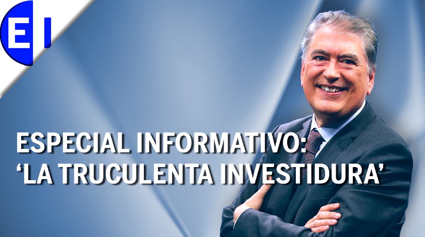 Especial Informativo| La truculenta investidura