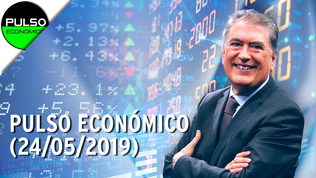 Pulso Económico | 24/05/2019