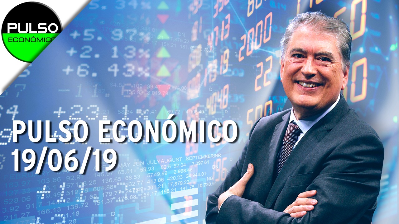 Pulso Económico (19/06/2019) – Programa Completo