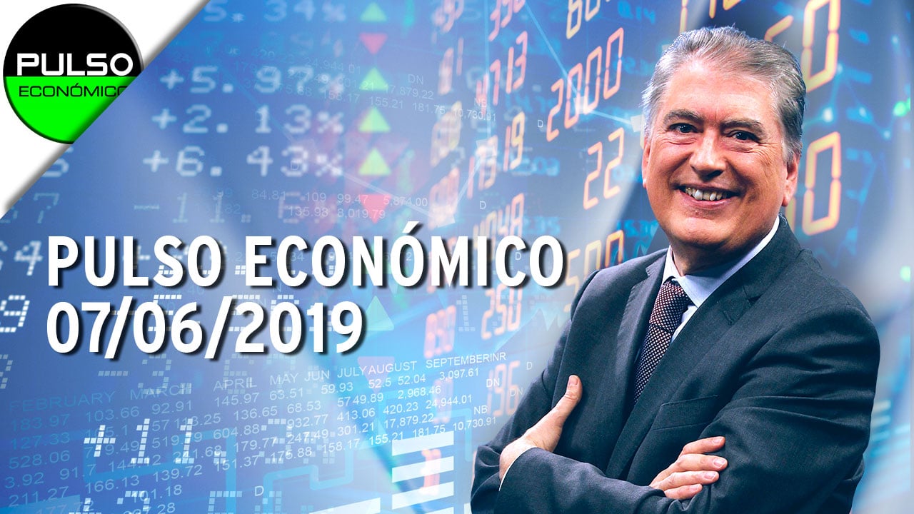 Pulso Económico (07/06/2019) – Programa Completo