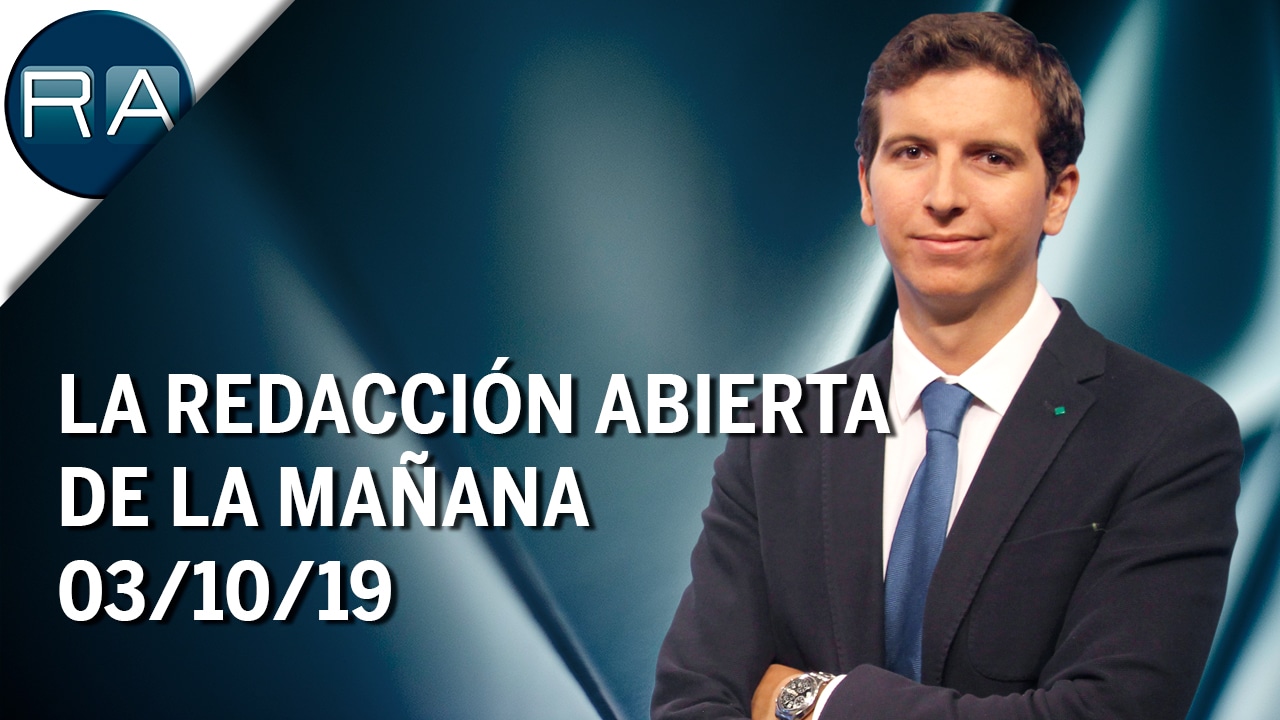 La Redacción Abierta de la mañana (03/10/19) – Programa Completo