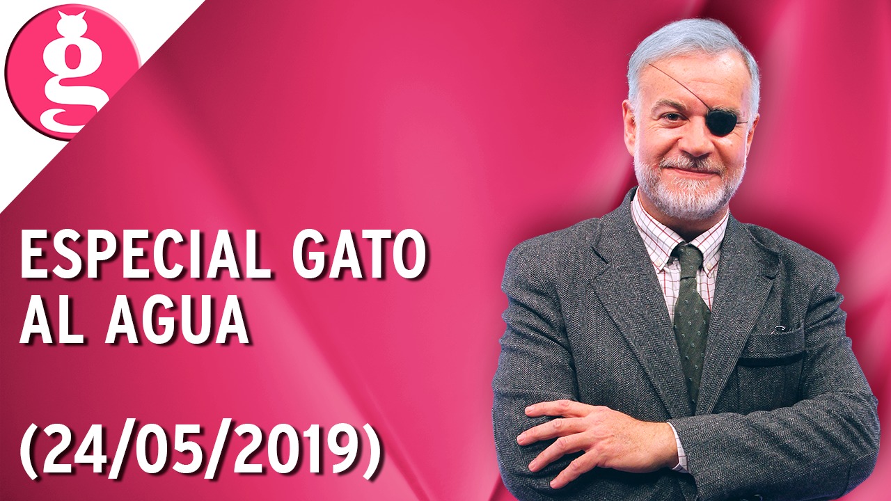 Especial Gato al Agua (24/05/2019) – Programa Completo
