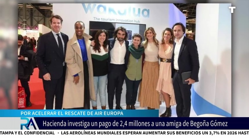 Air Europa habría hecho una transferencia millonaria a una amiga de Begoña Gómez